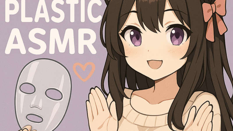 Face is Plastic ASMR – The Latest ASMR Trend Is Tingly