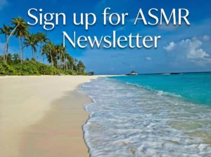 Sign up for ASMR Newsletter on the Maldives Beach